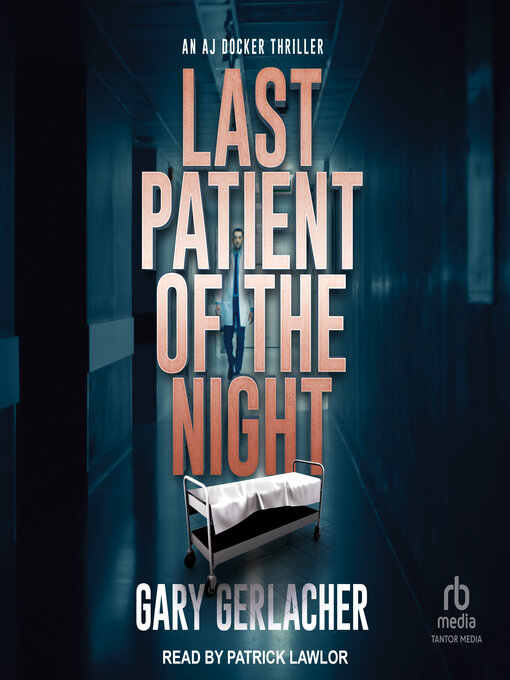 Title details for Last Patient of the Night by Gary Gerlacher - Available